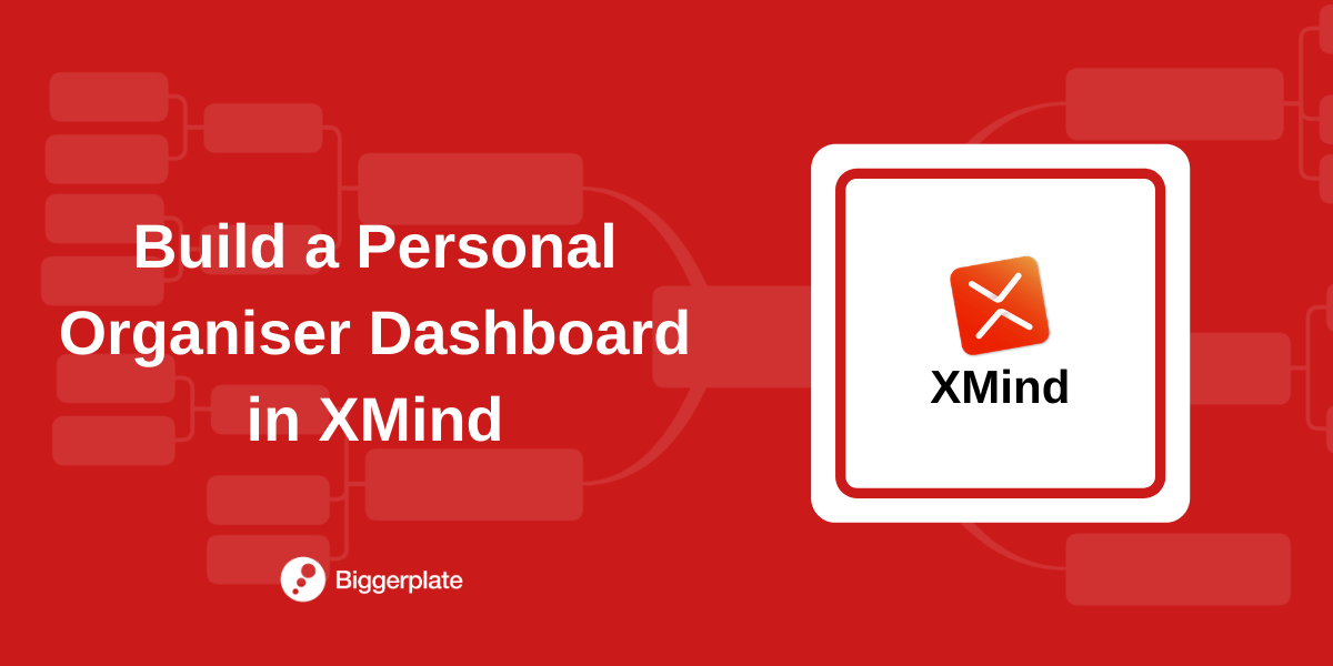 Build a Personal Organiser Dashboard with XMind